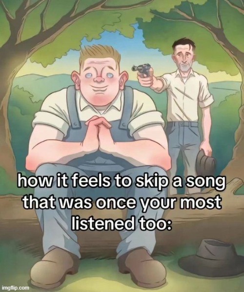 image tagged in memes,songs | made w/ Imgflip meme maker