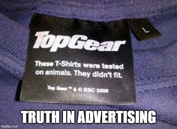 Truth in advertising on clothing labels.   -  funny  - | TRUTH IN ADVERTISING | image tagged in funny,labels,truth,humor,clothing,play on words | made w/ Imgflip meme maker