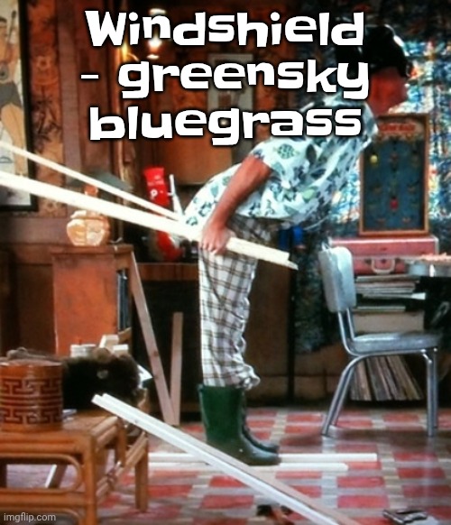 Skiing | Windshield - greensky bluegrass | image tagged in skiing | made w/ Imgflip meme maker