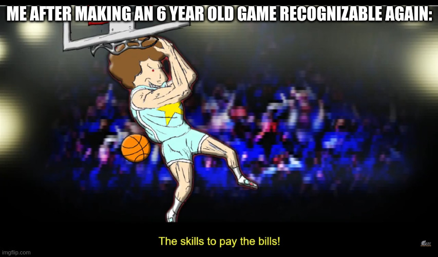 yeah | ME AFTER MAKING AN 6 YEAR OLD GAME RECOGNIZABLE AGAIN: | image tagged in ballin' marty | made w/ Imgflip meme maker