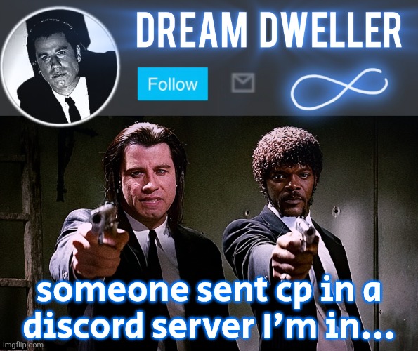 why do ts shit always happen when I'm on | someone sent cp in a
discord server I'm in... | image tagged in quentin's pulp fiction template | made w/ Imgflip meme maker