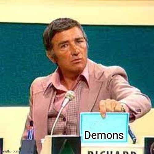 match game | Demons | image tagged in match game | made w/ Imgflip meme maker