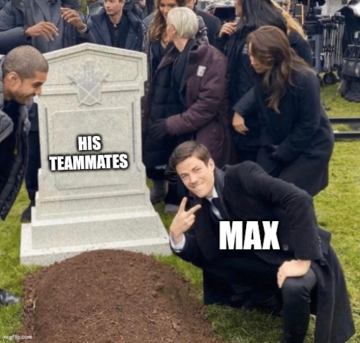Max Verstappen | HIS TEAMMATES; MAX | image tagged in grant gustin over grave | made w/ Imgflip meme maker