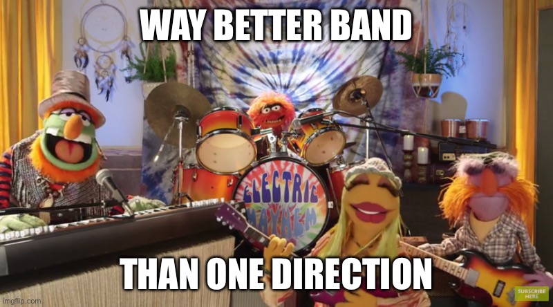 Muppets Rock | WAY BETTER BAND; THAN ONE DIRECTION | image tagged in doctor teeth and the electric mayhem,rock,one direction | made w/ Imgflip meme maker