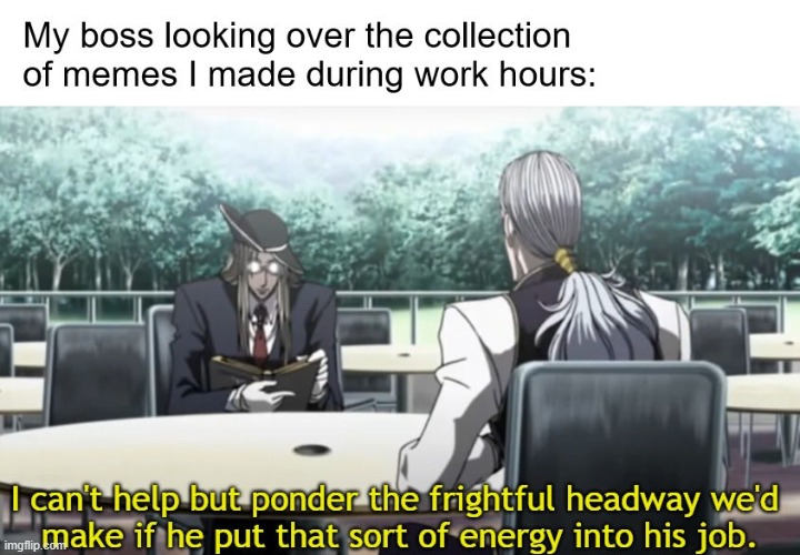 I'm still a pretty effective exterminator despite this habit. | image tagged in pest control,work,hellsing,tfs | made w/ Imgflip meme maker