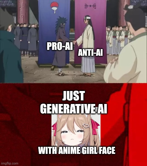 TFW People who defended AI art don't simp for AI VTuber | ANTI-AI; PRO-AI; JUST GENERATIVE AI; WITH ANIME GIRL FACE | image tagged in naruto handshake meme template,artificial intelligence,vtuber | made w/ Imgflip meme maker