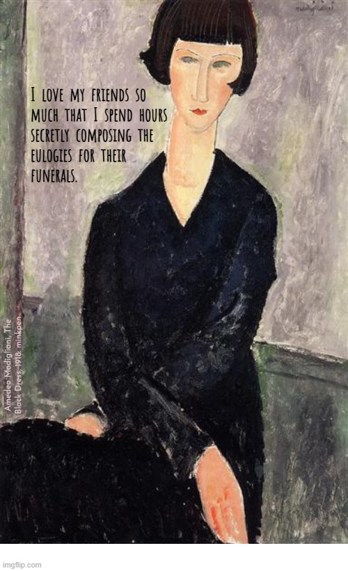 Indeed | image tagged in artmemes,art memes,death,love,bpd,friendship | made w/ Imgflip meme maker