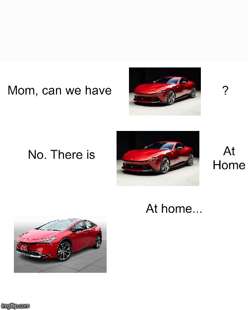 Mom can we have | image tagged in mom can we have | made w/ Imgflip meme maker