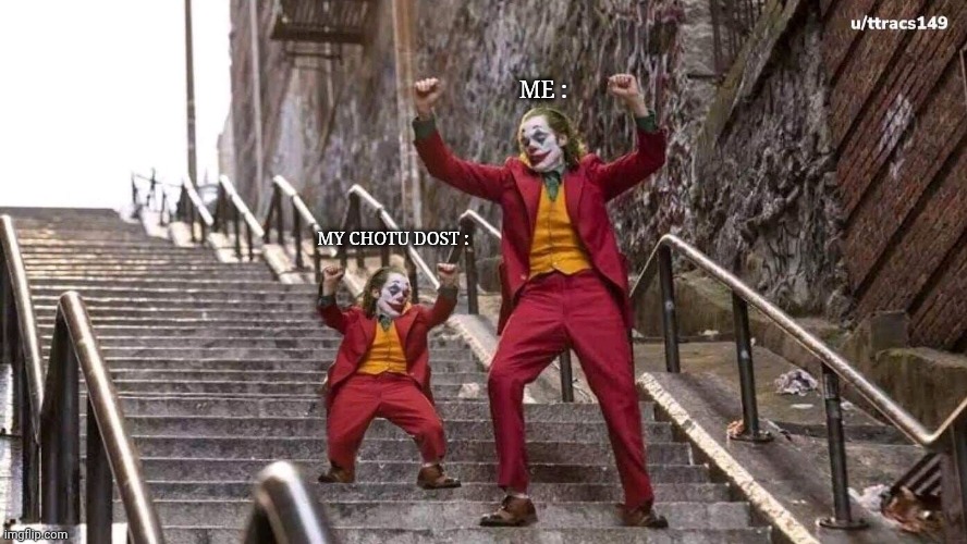 Joker and mini joker | ME :; MY CHOTU DOST : | image tagged in joker and mini joker | made w/ Imgflip meme maker