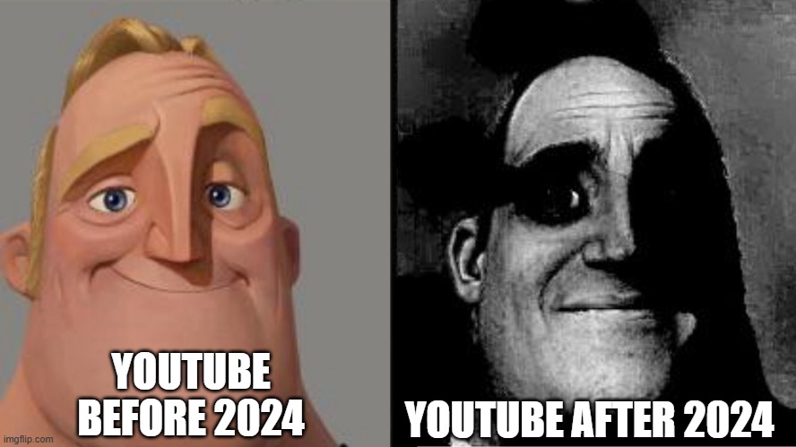 Those who know | YOUTUBE BEFORE 2024; YOUTUBE AFTER 2024 | image tagged in those who know | made w/ Imgflip meme maker