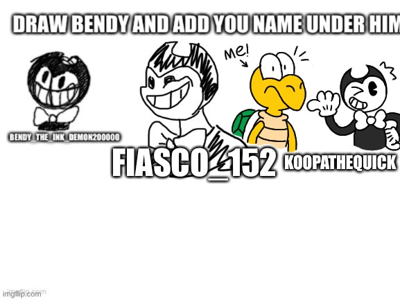 Bendy Drawing Repost Thingy | KOOPATHEQUICK | image tagged in bendy and the ink machine,bendy_the_ink_demon,fiasco_152,draw,koopathequick | made w/ Imgflip meme maker