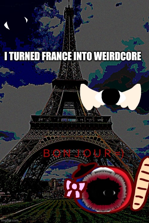 Countryball Weirdcore image | I TURNED FRANCE INTO WEIRDCORE | image tagged in countryballs,weirdcore,fun,creepy | made w/ Imgflip meme maker