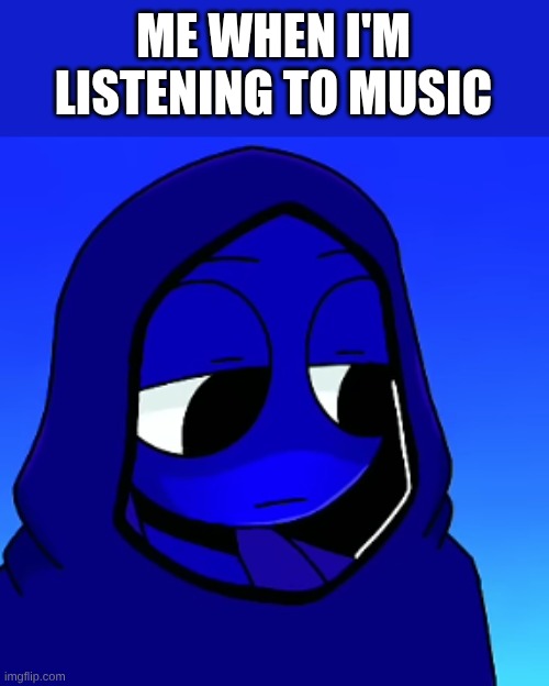 e | ME WHEN I'M LISTENING TO MUSIC | image tagged in i'm zoning out again | made w/ Imgflip meme maker