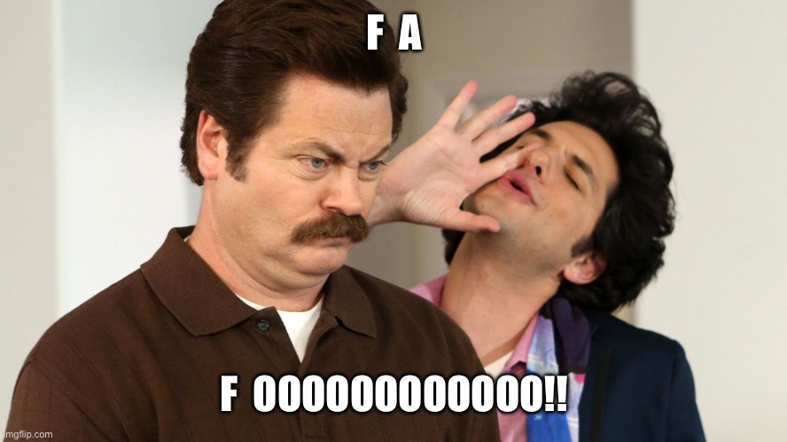 jean ralphio the worst | F  A; F  OOOOOOOOOOOO!! | image tagged in jean ralphio the worst | made w/ Imgflip meme maker