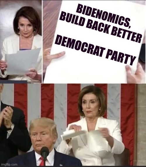 Mr. President, You win | BIDENOMICS, BUILD BACK BETTER; DEMOCRAT PARTY | image tagged in pelosi rip,president trump,democrats,democratic socialism | made w/ Imgflip meme maker