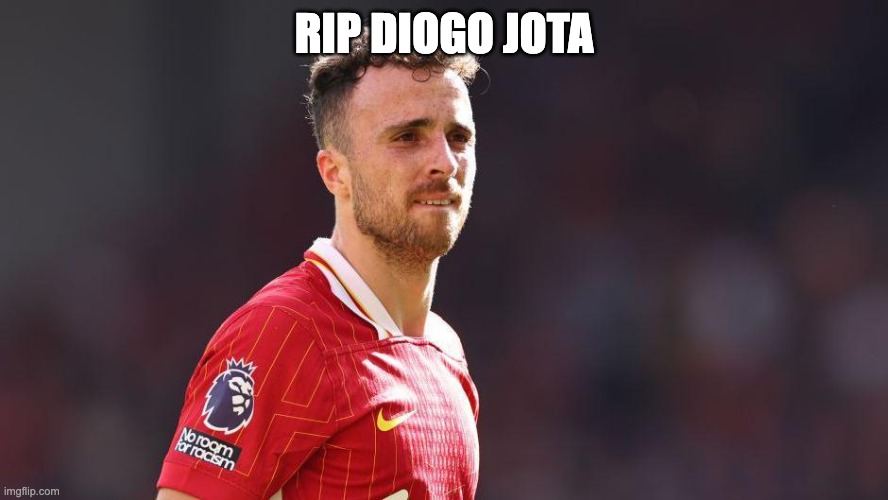 Diogo Jota | RIP DIOGO JOTA | image tagged in diogo jota,memes,football,soccer,rip | made w/ Imgflip meme maker