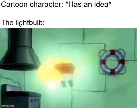Floating Spongebob | Cartoon character: *Has an idea*; The lightbulb: | image tagged in floating spongebob | made w/ Imgflip meme maker