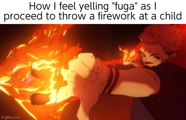 4th of July core | How I feel yelling "fuga" as I proceed to throw a firework at a child | image tagged in fuga,jjk,4th of july | made w/ Imgflip meme maker