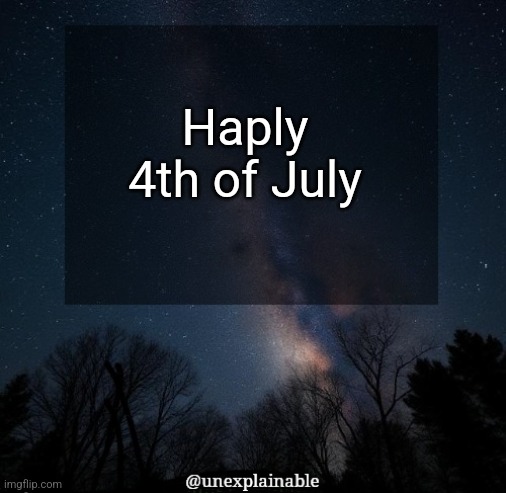 It's simply unexplainable. | Haply 4th of July | image tagged in it's simply unexplainable | made w/ Imgflip meme maker