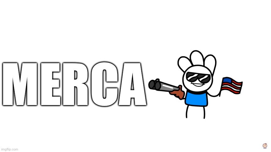I'm an American | MERCA | image tagged in i'm an american | made w/ Imgflip meme maker