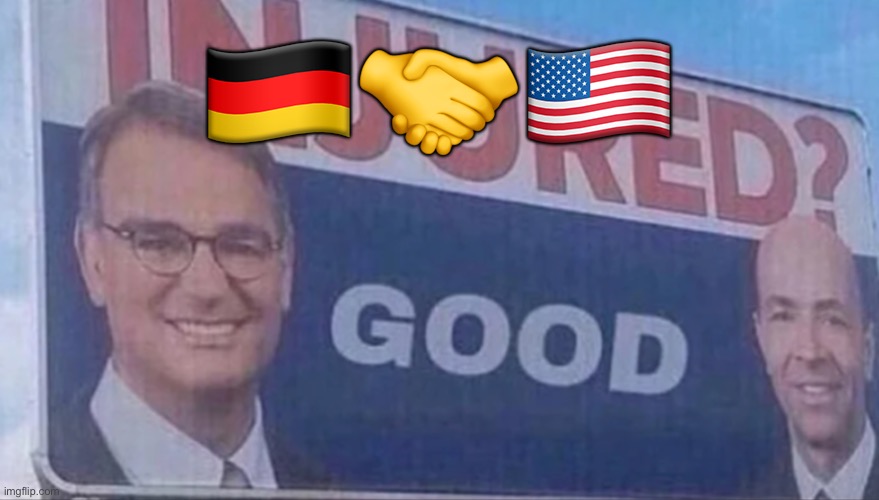 Injured Good announcement | 🇩🇪🤝🇺🇸 | image tagged in injured good announcement | made w/ Imgflip meme maker