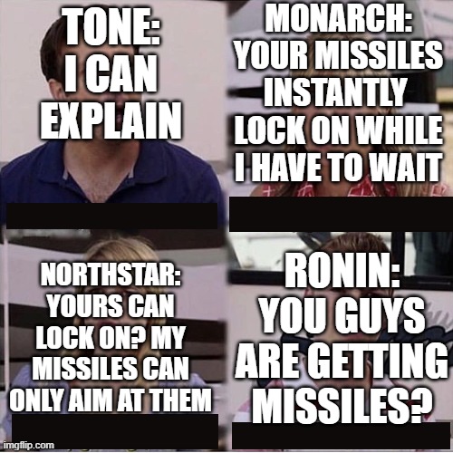 Titanfall 2 missiles: | MONARCH:
YOUR MISSILES INSTANTLY 
LOCK ON WHILE I HAVE TO WAIT; TONE:
I CAN EXPLAIN; NORTHSTAR:
YOURS CAN LOCK ON? MY MISSILES CAN ONLY AIM AT THEM; RONIN: YOU GUYS ARE GETTING MISSILES? | image tagged in you guys are getting paid template | made w/ Imgflip meme maker