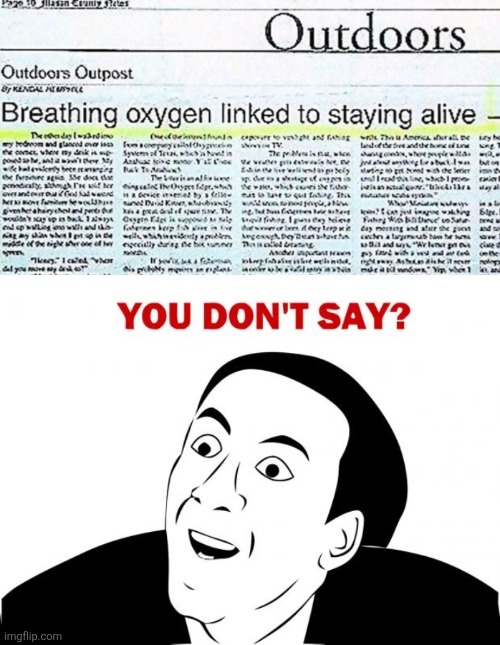 Fun fact: 100% of people who breathe oxygen end up dying | image tagged in memes,you don't say,breathe,oxygen,obvious | made w/ Imgflip meme maker