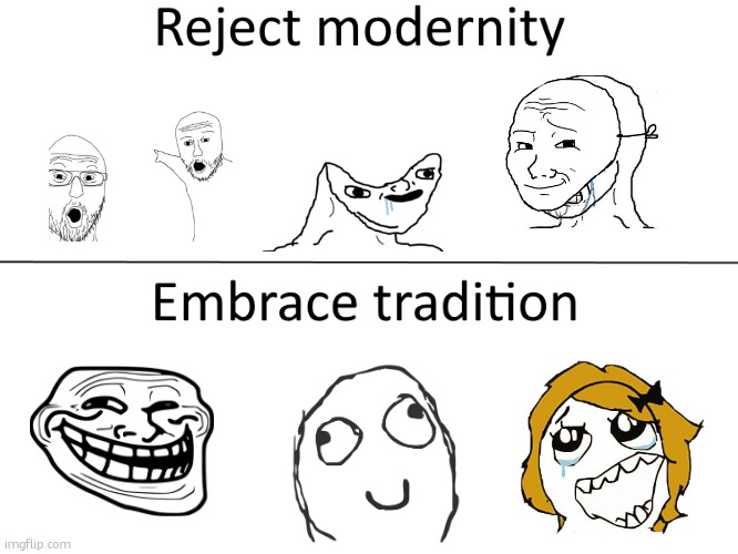 Back in my day we had rage comics! | image tagged in reject modernity embrace tradition,back in my day | made w/ Imgflip meme maker