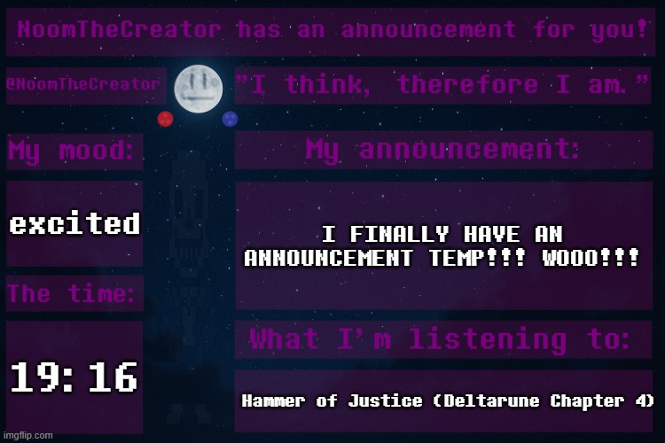 OH YES!!!! | excited; I FINALLY HAVE AN ANNOUNCEMENT TEMP!!! WOOO!!! 19:16; Hammer of Justice (Deltarune Chapter 4) | image tagged in noomthecreator announcement temp,sherlock was here | made w/ Imgflip meme maker