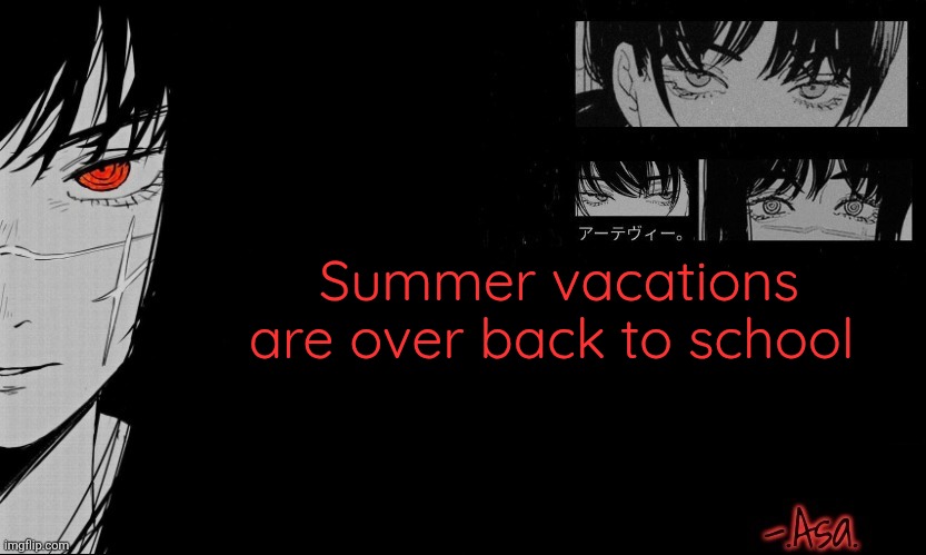 Asa Announcement template | Summer vacations are over back to school | image tagged in asa announcement template | made w/ Imgflip meme maker