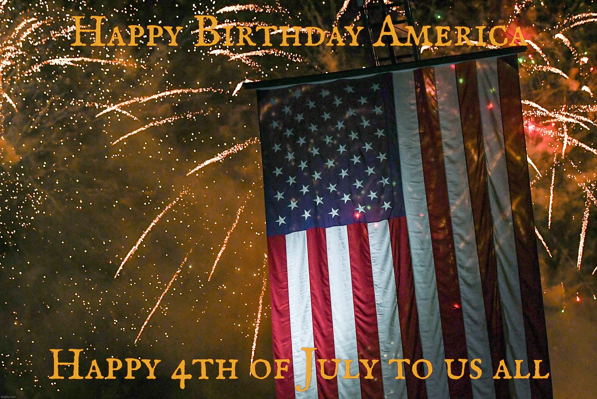 Happy Birthday America Happy 4th of July to us all | made w/ Imgflip meme maker