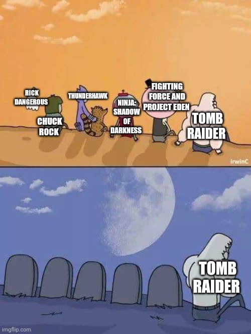 Core Design Limited | THUNDERHAWK; FIGHTING FORCE AND PROJECT EDEN; RICK DANGEROUS; NINJA: SHADOW OF DARKNESS; TOMB RAIDER; CHUCK ROCK; TOMB RAIDER | image tagged in regular show graves,core design,tomb raider,video games | made w/ Imgflip meme maker