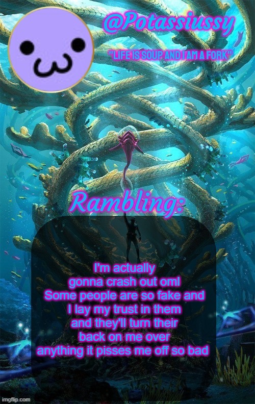 Another shitty announcement template | I'm actually gonna crash out oml
Some people are so fake and I lay my trust in them and they'll turn their back on me over anything it pisses me off so bad | image tagged in another shitty announcement template | made w/ Imgflip meme maker