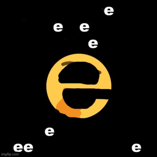 eeeeeeeee | image tagged in what does ms_memer_group know me for | made w/ Imgflip meme maker