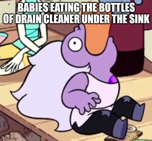 Why do they do this? WHY | BABIES EATING THE BOTTLES OF DRAIN CLEANER UNDER THE SINK | image tagged in amethyst eating a burrito,babies,dumb,eating,toddler | made w/ Imgflip meme maker