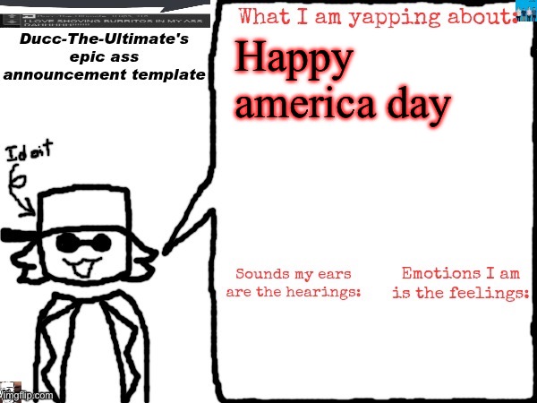 Ducc-The-Ultimate's epic ass announcement template | Happy america day | image tagged in ducc-the-ultimate's epic ass announcement template | made w/ Imgflip meme maker