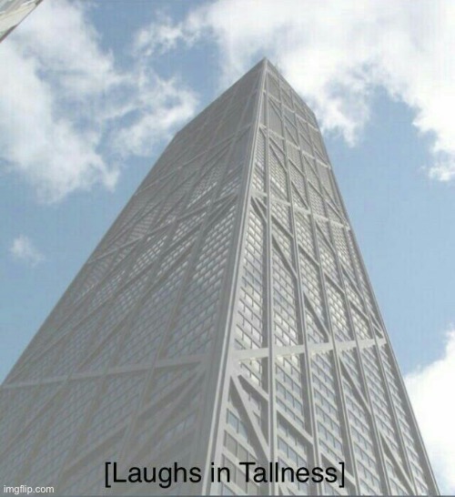 Laughs in Tallness | image tagged in laughs in tallness | made w/ Imgflip meme maker
