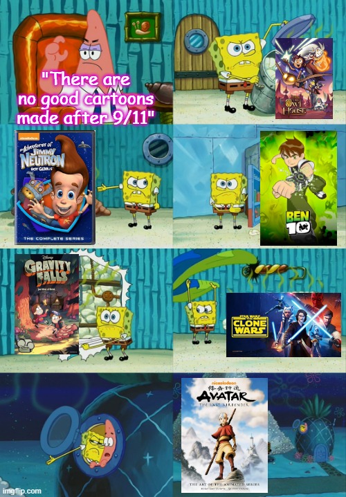 Spongebob Pointing Out The Obvious | "There are no good cartoons made after 9/11" | image tagged in spongebob pointing out the obvious | made w/ Imgflip meme maker