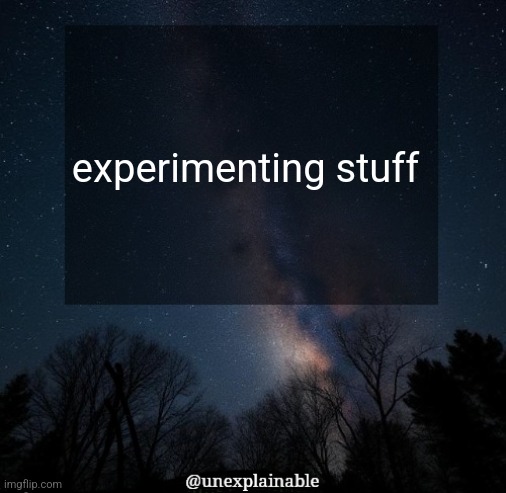 Seeing which corny ideas work and which don't (tired of accidentally embarrassing myself) | experimenting stuff | image tagged in it's simply unexplainable | made w/ Imgflip meme maker