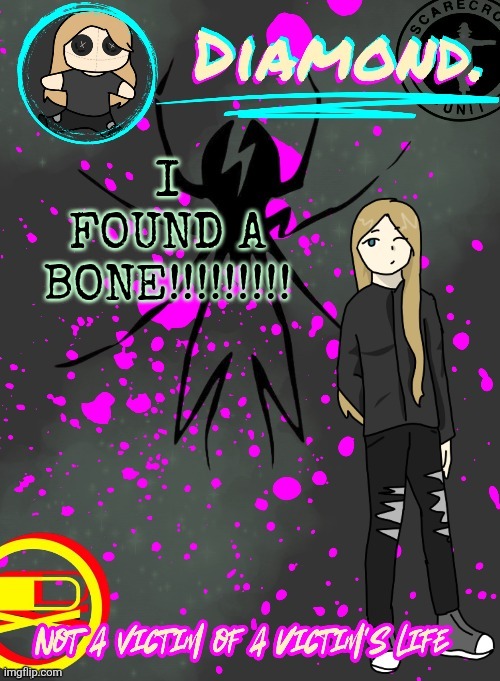 Diamond. Announcement Temp (TY DISCO!!!!) | I FOUND A BONE!!!!!!!!! | image tagged in diamond announcement temp ty disco | made w/ Imgflip meme maker