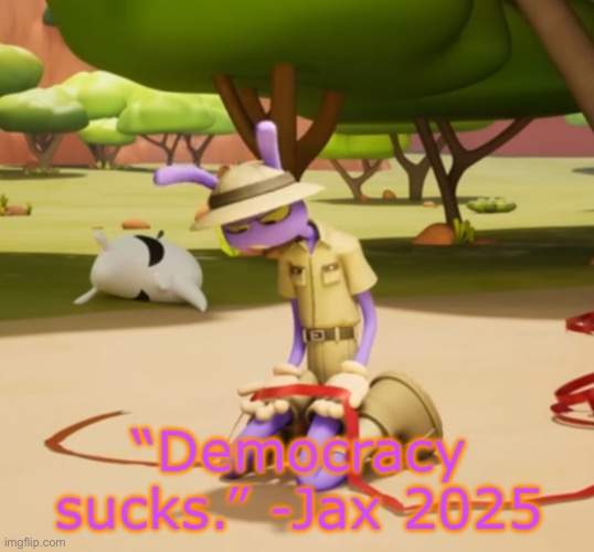 Also DEAD STRE- | image tagged in democracy sucks | made w/ Imgflip meme maker