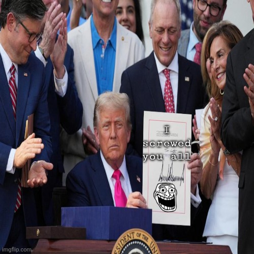 Lord! What fools these Maga be. | I screwed you all | image tagged in donald trump,screwed,everyone,fight,fascism,today | made w/ Imgflip meme maker