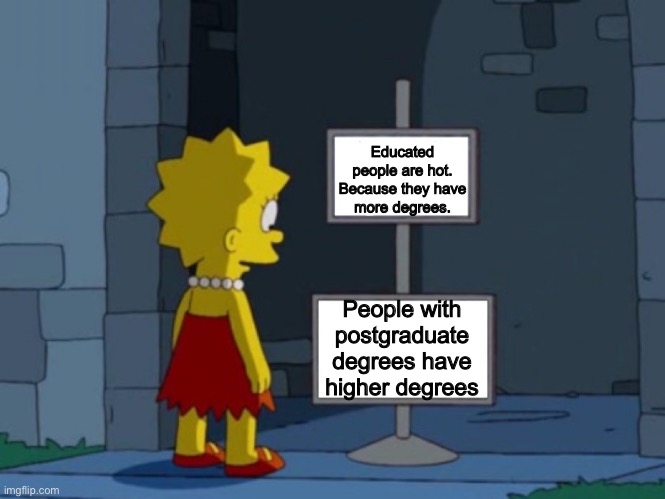 Education is hot | Educated people are hot.

Because they have more degrees. People with postgraduate degrees have higher degrees | image tagged in i'm a sign not a cop,hot,education,hottie | made w/ Imgflip meme maker
