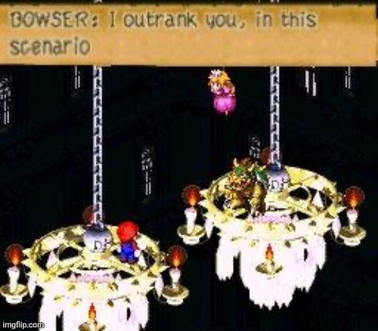 ㅤ | image tagged in mario,bowser,i outrank you in this scenario | made w/ Imgflip meme maker