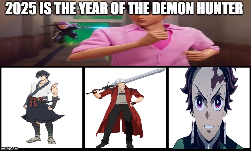 year of the demon hunter | 2025 IS THE YEAR OF THE DEMON HUNTER | image tagged in year of the clown,demon hunter,demons,devil may cry,2025,films | made w/ Imgflip meme maker