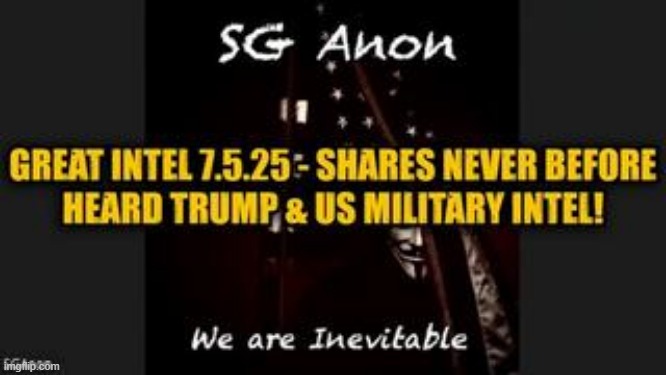 SG Anon: Great Intel 7.5.25 - Shares Never Before Heard Trump & US Military Intel! (Video) 