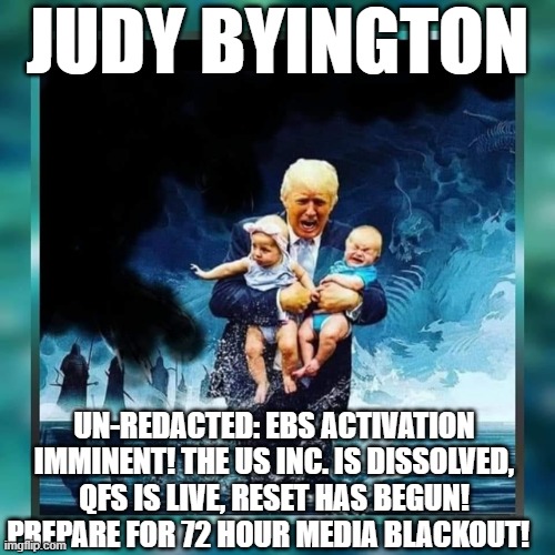 Judy Byington: Un-Redacted: EBS Activation Imminent! The US Inc. Is Dissolved, QFS Is Live, Reset Has Begun! Prepare For 72 Hour Media Blackout! (Video) 
