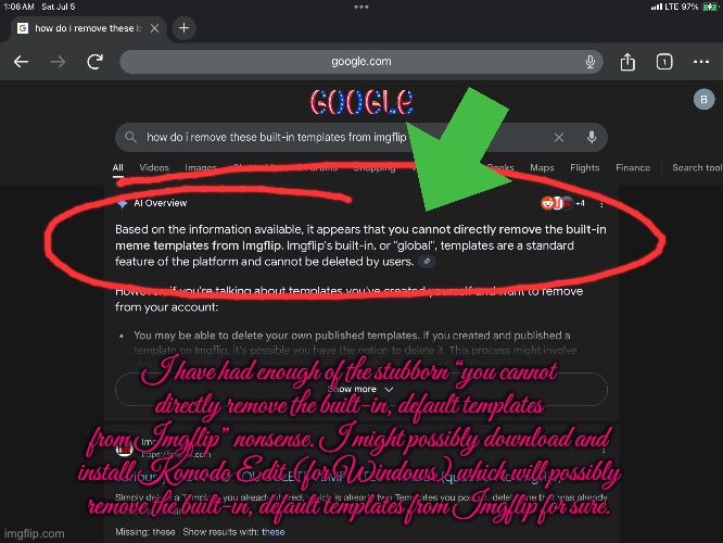 Use Komodo Edit on Imgflip | I have had enough of the stubborn “you cannot directly remove the built-in, default templates from Imgflip” nonsense. I might possibly download and install Komodo Edit (for Windows) which will possibly remove the built-in, default templates from Imgflip for sure. | image tagged in website,windows,angry,angry kid,revenge,hypocrite | made w/ Imgflip meme maker