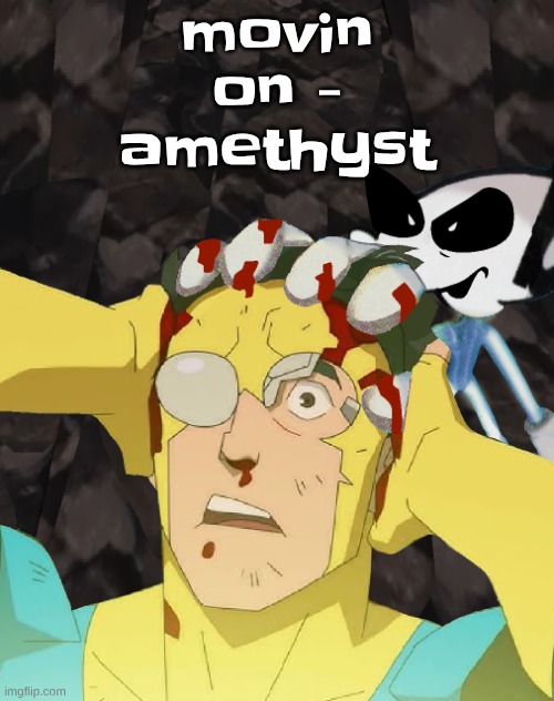 this song fr too relatable kinda | movin on - amethyst | image tagged in dobvincible | made w/ Imgflip meme maker