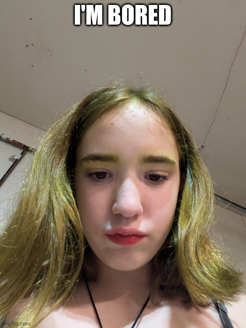 And tipsy | I'M BORED | made w/ Imgflip meme maker